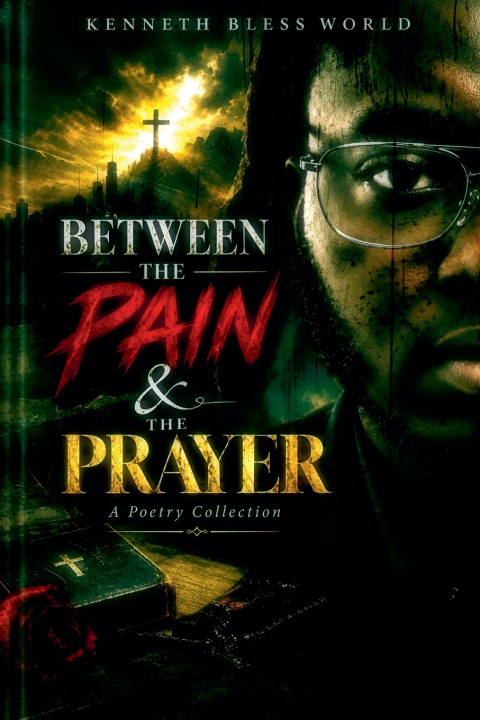 Książka Between The Pain & Prayer Kenneth Bless World