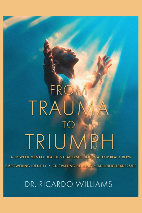 Kniha From Trauma to Triumph Dr. Ricardo Williams