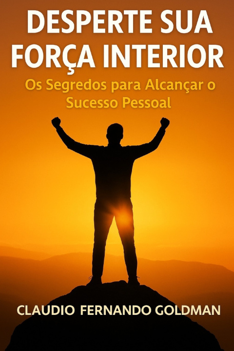 Carte Desperte sua Força Interior Claudio Fernando Goldman