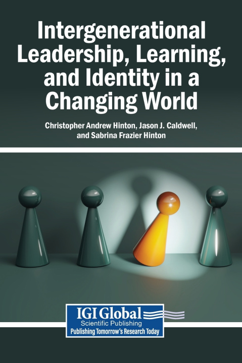 Książka Intergenerational Leadership, Learning, and Identity in a Changing World Christopher Andrew Hinton
