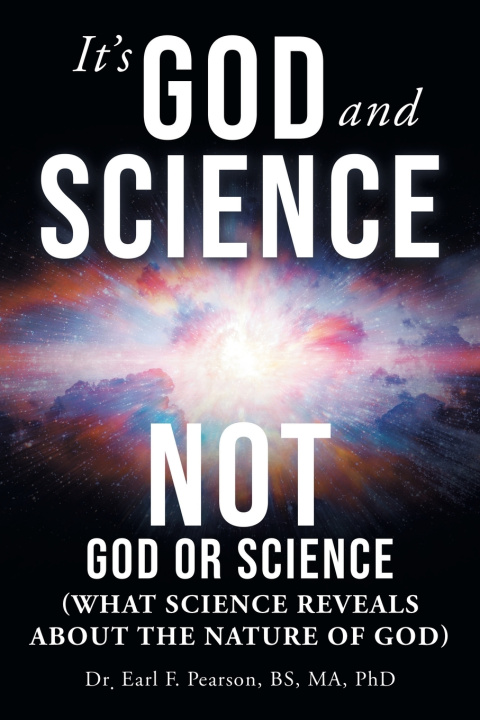 Boek It's God and Science Not God or Science Dr. Earl F. Pearson BS MA PhD