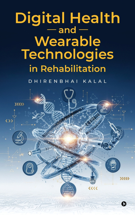 Buch Digital Health and Wearable Technologies in Rehabilitation Dhirenbhai Kalal