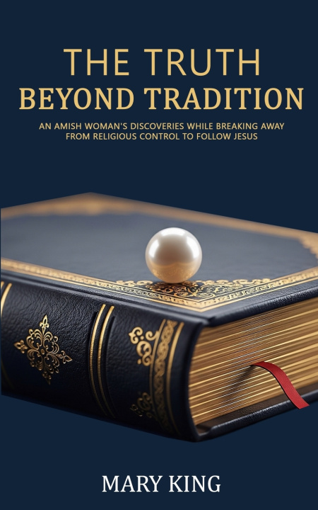 Kniha The Truth Beyond Tradition Mary King