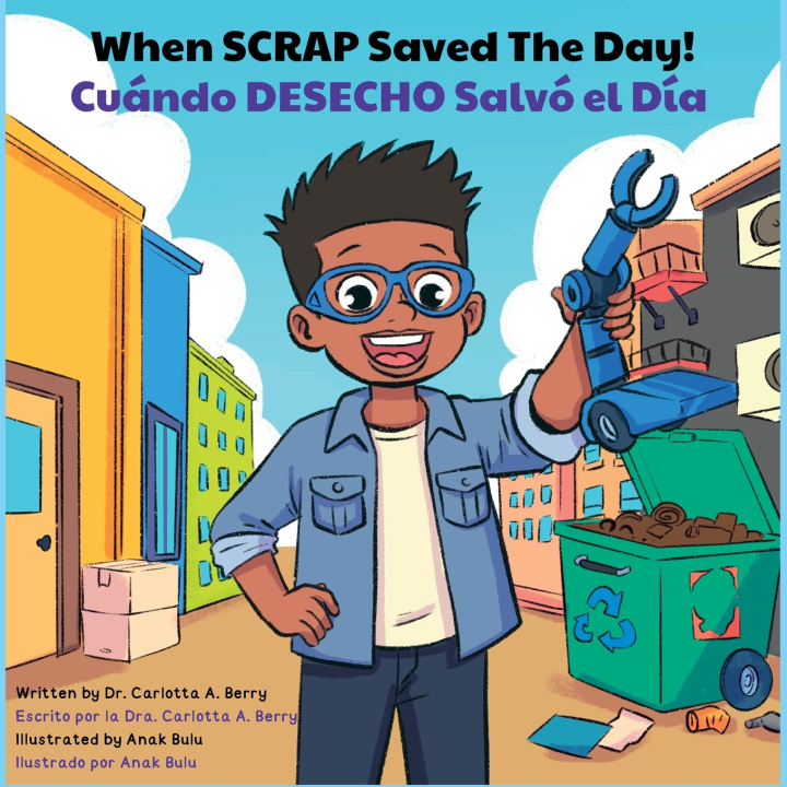 Livro When SCRAP Saved The Day/Cuándo DESECHO Salvó el Día Dr. Carlotta A. Berry