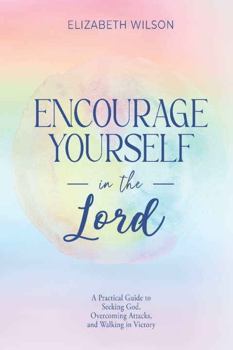 Книга Encourage Yourself in the Lord Elizabeth Wilson