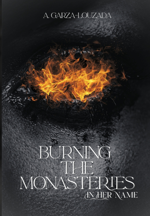 Buch Burning the Monasteries A Garza-Louzada