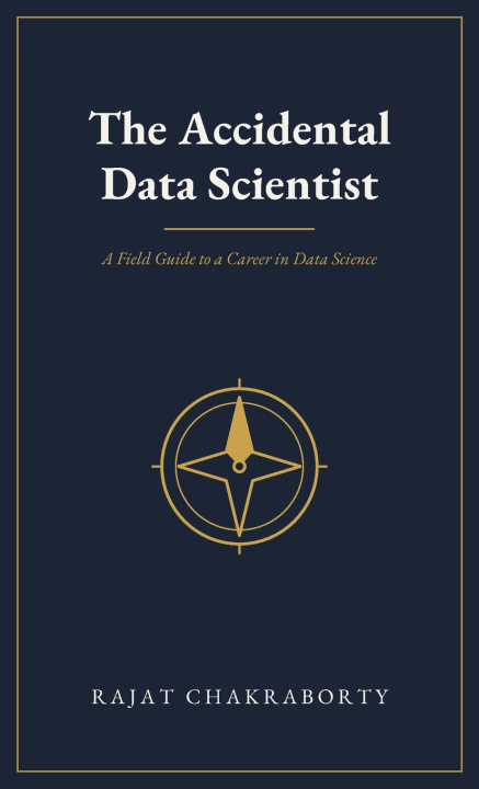 Knjiga The Accidental Data Scientist Rajat Chakraborty