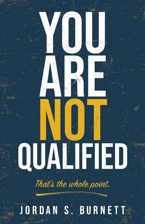 Book You Are Not Qualified. Jordan S. Burnett