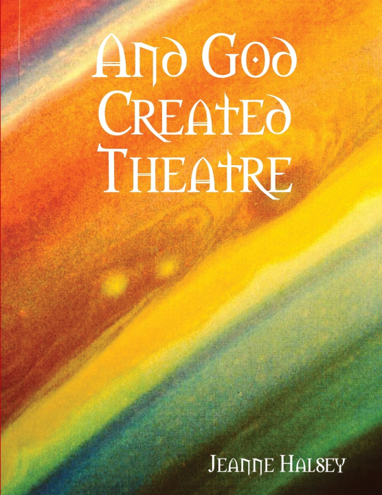 Książka And God Created Theatre Jeanne Halsey