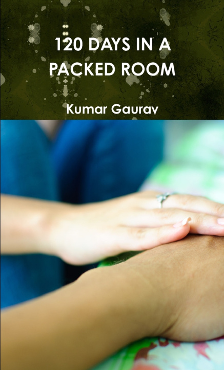 Βιβλίο 120 DAYS IN A PACKED ROOM Kumar Gaurav