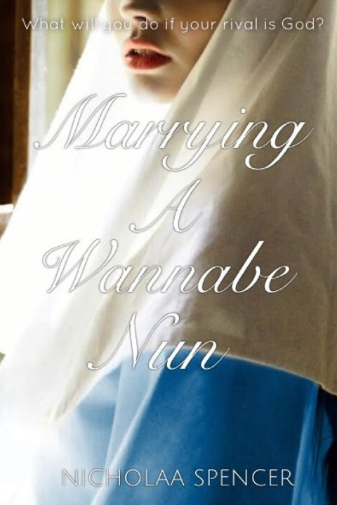 Buch Marrying A Wannabe Nun Nicholaa Spencer