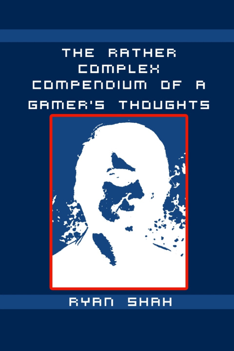 Buch The Rather Complex Compendium of a Gamer's Thoughts Ryan Shah