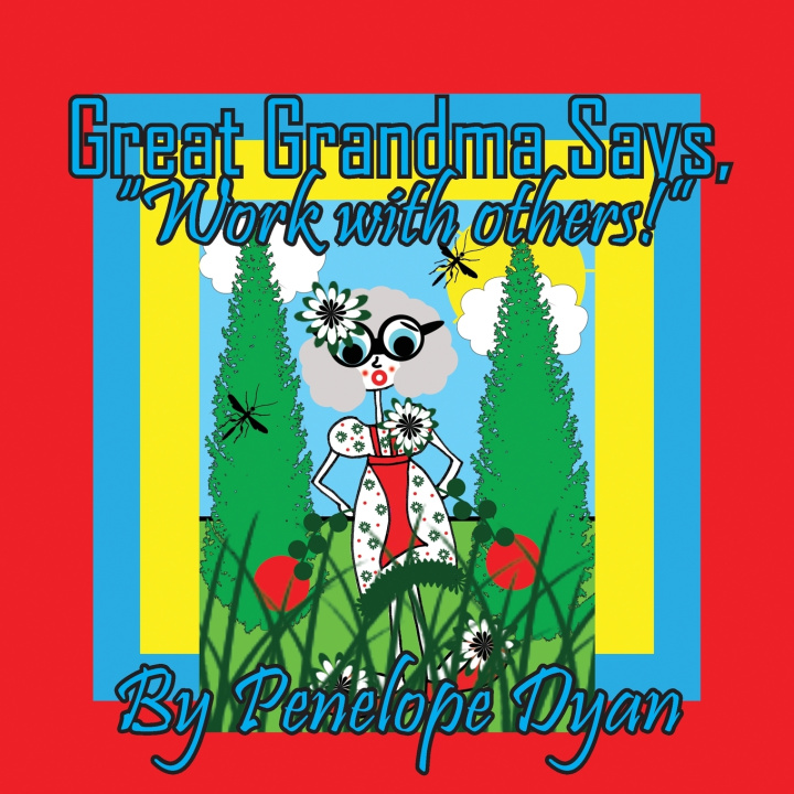 Kniha Great Grandma Says, "Work with others!" Penelope Dyan