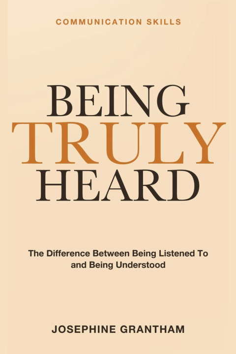 Książka Communication Skills for Being Truly Heard Josephine Grantham