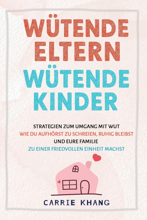 Kniha Wütende Eltern Wütende Kinder Carrie Khang