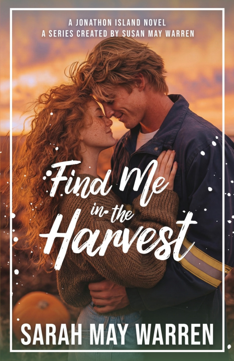 Kniha Find Me in the Harvest Sarah May Warren