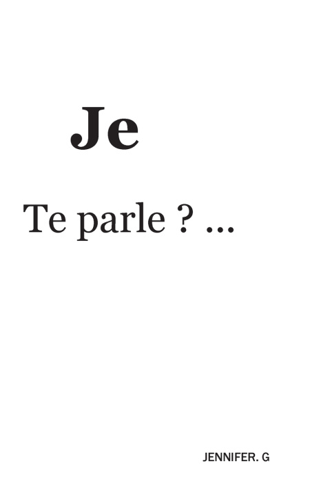 Kniha Je Te parle ? ... Jennifer G