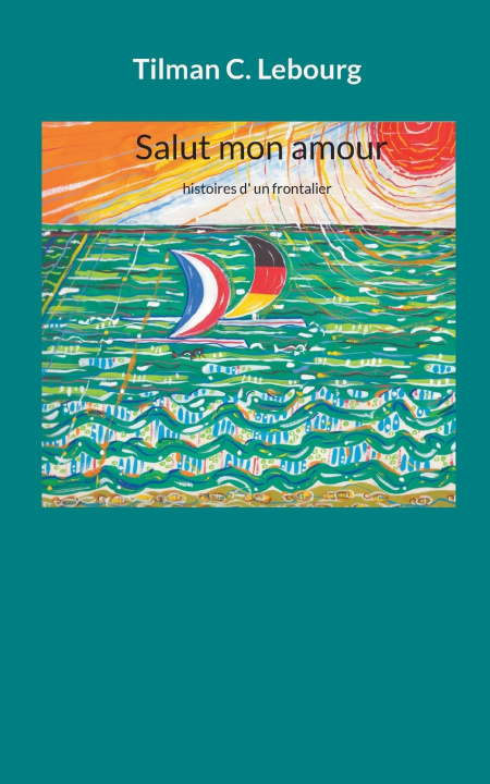 Buch Salut mon amour Tilman C. Lebourg