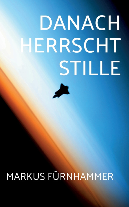 Könyv Danach herrscht Stille Markus Fürnhammer
