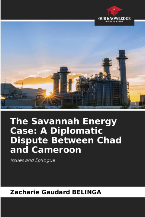Libro The Savannah Energy Case Zacharie Gaudard BELINGA