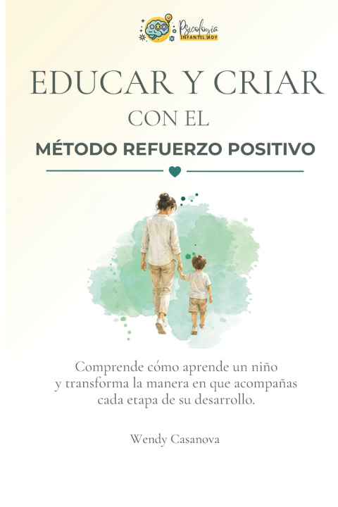 Kniha Educar y criar con refuerzo positivo Wendy Casanova