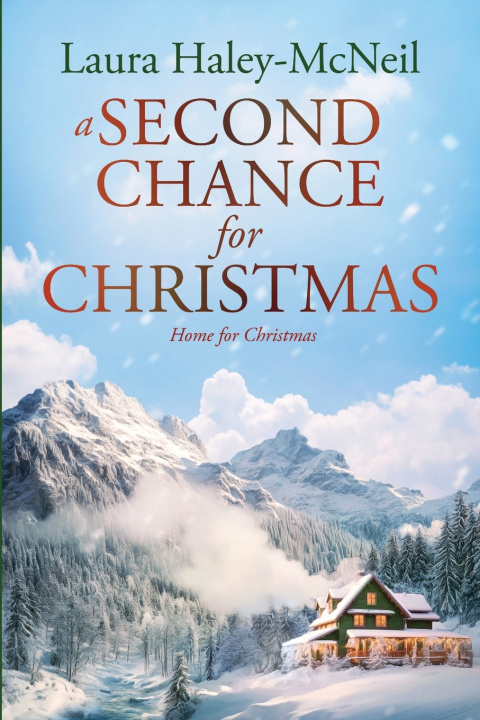 Knjiga A Second Chance for Christmas Laura Haley-McNeil