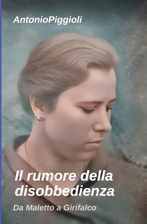 Carte Il rumore della disobbedienza Antonio Piggioli