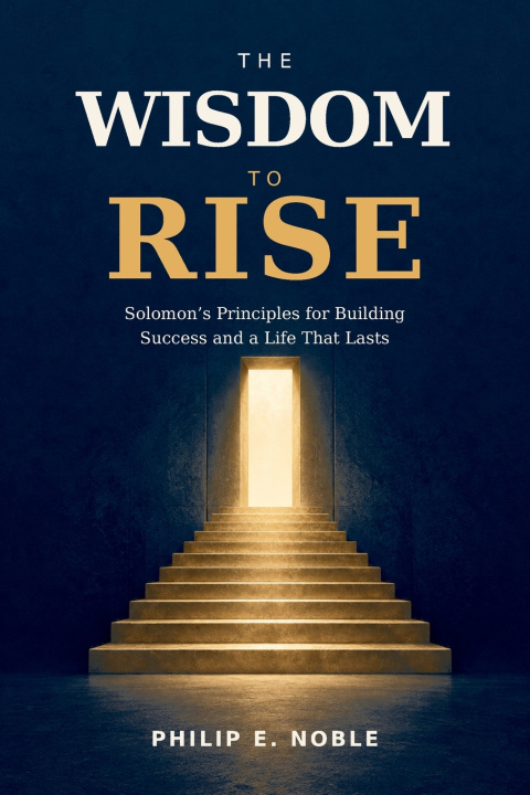 Kniha Wisdom To Rise Philip E Noble