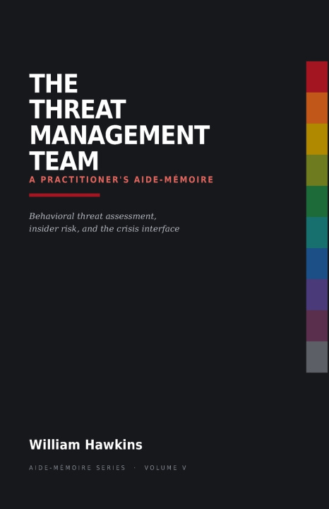 Kniha THE THREAT MANAGEMENT TEAM A PRACTITIONER'S AIDE-MÉMOIRE William Hawkins