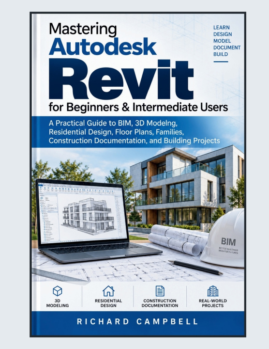 Libro Mastering Autodesk Revit for Beginners & Intermediate Users Richard Campbell