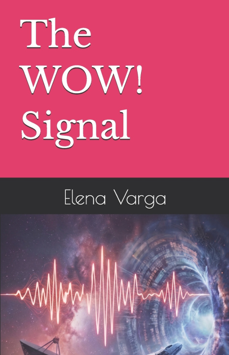 Knjiga The WOW! Signal Elena Varga