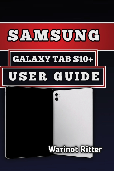 Βιβλίο SAMSUNG GALAXY TAB S10+ USER GUIDE Warinot Ritter