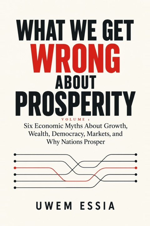 Kniha WHAT WE GET WRONG ABOUT PROSPERITY Uwem Essia