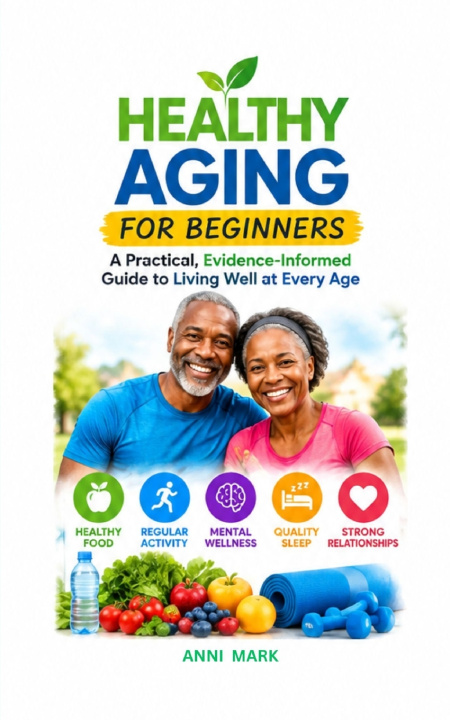 Kniha HEALTHY AGING FOR BEGINNERS ANNI MARK