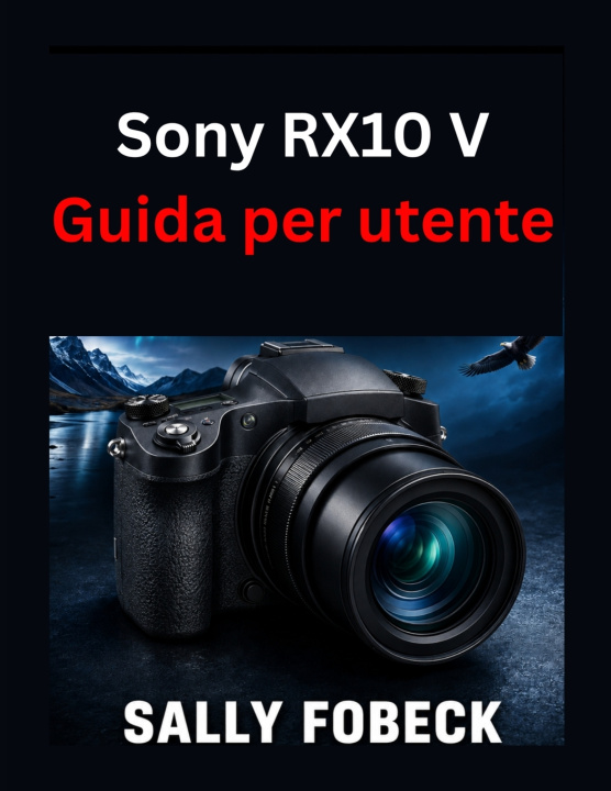 Boek Sony RX10 V Guida per utente SALLY FOBECK