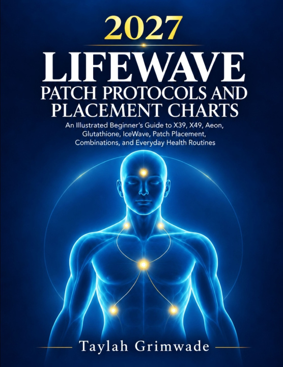 Książka LIFEWAVE PATCH PROTOCOLS AND PLACEMENT CHARTS Taylah Grimwade