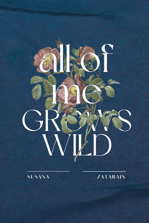 Libro All Of Me Grows Wild Susana Zatarain