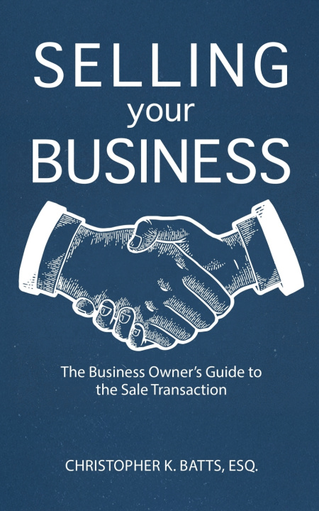 Carte Selling Your Business Christopher K. Batts Esq.