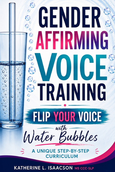 Knjiga GENDER AFFIRMING VOICE TRAINING Katherine L. Isaacson MS CCC-SLP
