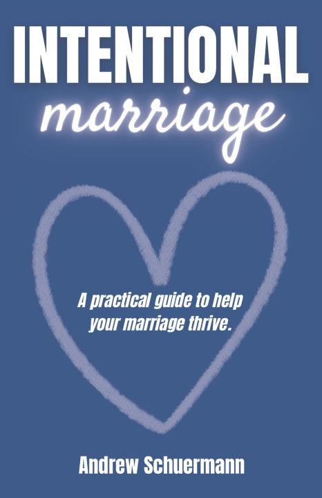 Knjiga Intentional Marriage Andrew Schuermann