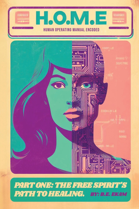 Kniha H.O.M.E. "Human Operating Manual Encoded" B.E. Ekam