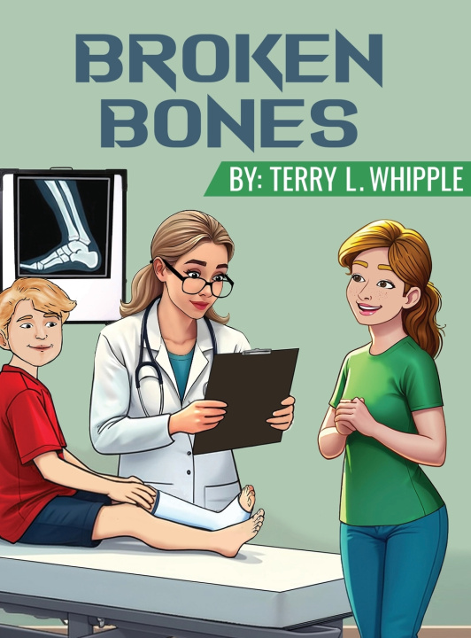 Boek Broken Bones MD Dr. Terry L. Whipple