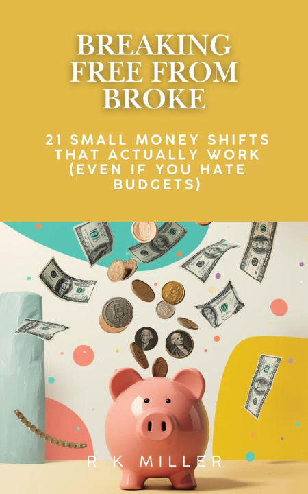 Kniha Breaking Free from Broke R K Miller