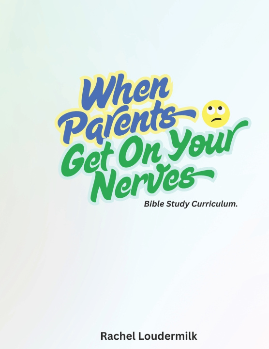 Książka When Parents Get On Your Nerves Rachel Loudermilk