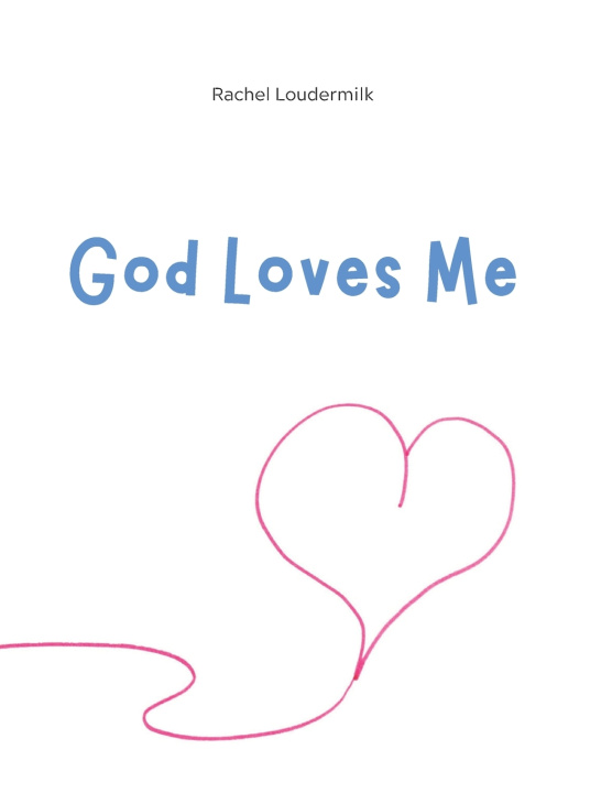 Libro God Loves Me! Rachel Loudermilk