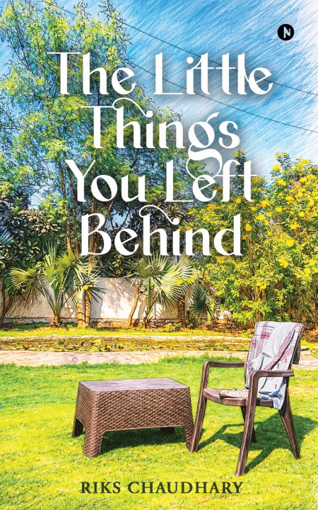 Knjiga The Little Things You Left Behind Riks Chaudhary
