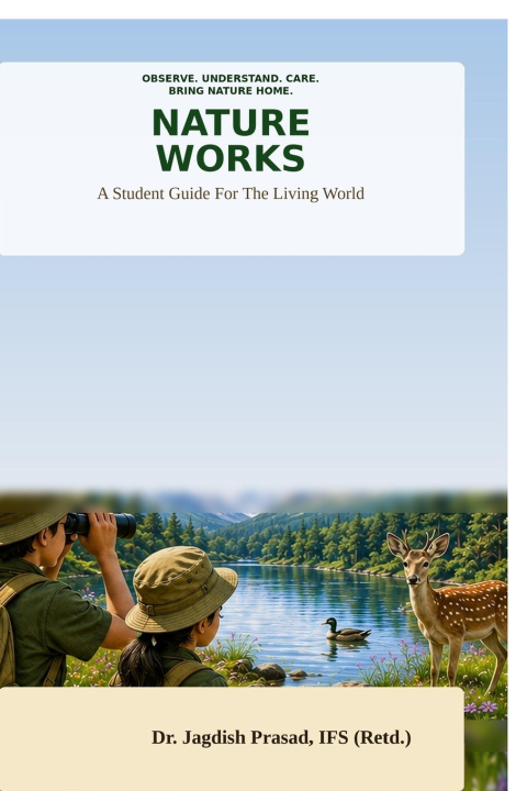 Book NATURE WORKS Dr Jagdish Prasad. IFS (Retd.)