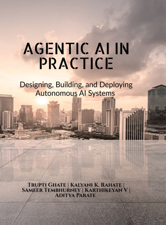 Knjiga AGENTIC AI IN PRACTICE Trupti Ghate