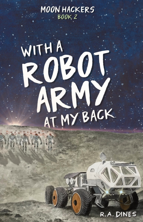 Buch With a Robot Army at My Back R.A. Dines