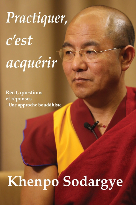 Książka Pratiquer, c'est acquérir Khenpo Sodargye